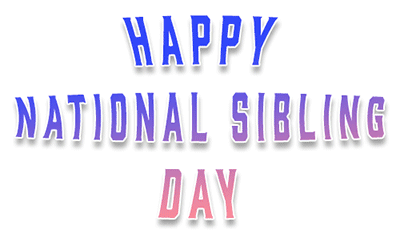 Happy National Sibling Day